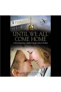 Until We All Come Home
