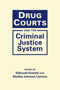 Drug Courts and the Criminal Justice System