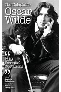 The Delaplaine Oscar Wilde - His Essential Quotations