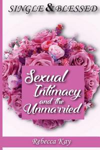 SINGLE AND BLESSED: SEXUAL INTIMACY AND