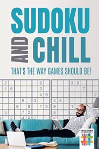 Sudoku and Chill - That's the Way Games Should Be!