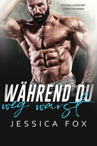 Während du weg warst