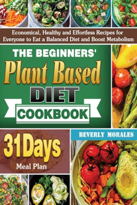 The Beginners' Plant Based Diet Cookbook