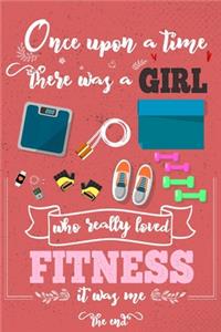 Once Upon A Time There Was A Girl Who Really Loved Fitness It was Me The End