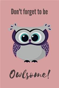 Don't Forget To Be Owlsome