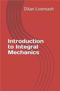 Introduction to Integral Mechanics