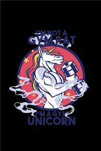 I Am Not A Gymrat I Am A Gym Unicorn