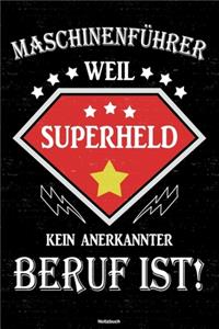 Maschinenführer weil Superheld kein anerkannter Beruf ist! Notizbuch