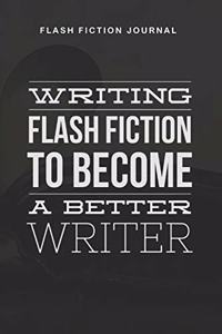 Flash Fiction Journal - Writing flash fiction to become a better writer