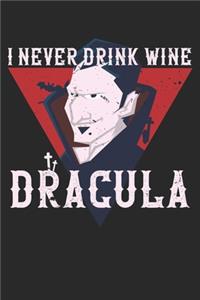 I Never Drink Wine Dracula Halloween: Unlined / Plain Dracula Notebook / Journal Gift - Large ( 6 x 9 inches ) - 120 Pages -- Softcover