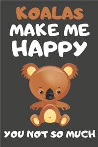 Koalas Make Me Happy You Not So Much
