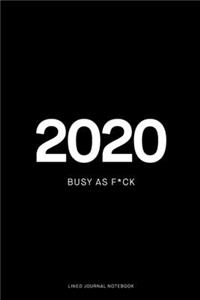 2020 Busy As F*ck