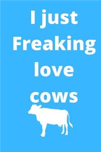 I Just Freaking Love cows notebook