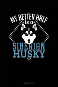 My Better Half Is A Siberian Husky