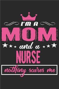 I'm a mom and a nurse nothing scares me