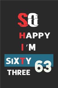 So Happy I'm Sixty three