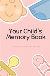 Your Child's Memory Book, A Journal to Cherish All of Your Memories, Memory Log Book for Kids, 6x9, 120 pages