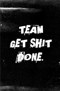 Team Get Shit Done