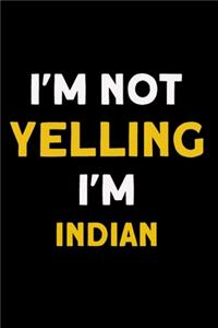 I'm not yelling I'm Indian