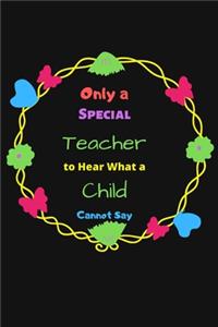 Only a Special Teacher to Hear What a Child Cannot Say
