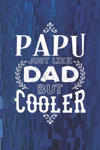 Papu Just Like Dads But Cooler