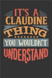 Its A Claudine Thing You Wouldnt Understand: Claudine Diary Planner Notebook Journal 6x9 Personalized Customized Gift For Someones Surname Or First Name is Claudine