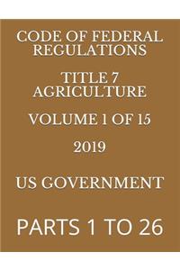 Code of Federal Regulations Title 7 Agriculture Volume 1 of 15 2019