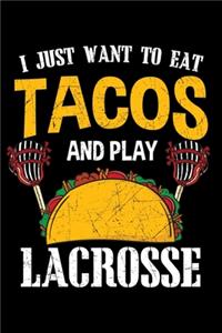 I Just Want To Eat Tacos and Play Lacrosse
