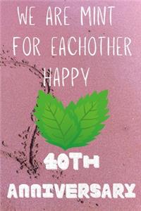 We Are Mint For Eachother Happy 40th Anniversary