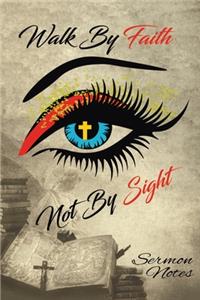 Walk By Faith Not By Sight Sermon Notes