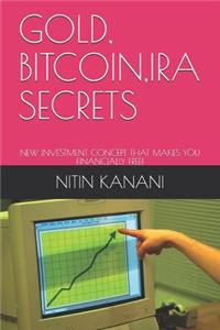 Gold, Bitcoin, IRA Secrets