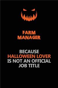 Farm Manager Because Halloween Lover Is Not An Official Job Title