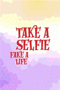 Take A Selfie Fake A Life