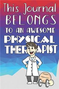 This Journal Belongs To An Awesome Physical Therapist