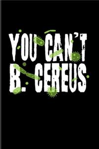 You Can't B. Cereus