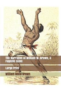 The Narrative of William W. Brown, a Fugitive Slave