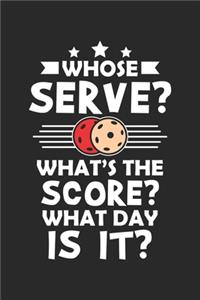 Whose Serve? What's the score? What day is it?: Pickleball Player - Pickle Ball Athlete Hobby Notebook 6x9 Inches 120 lined pages for notes Notebook 6x9 Inches - 120 lined pages for notes, drawing