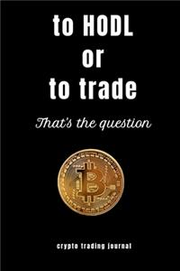 To HODL or to trade that's the question crypro trading journal