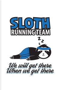 Sloth Running Team We Will Get There When We Get There