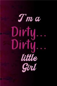 I'm A Dirty Dirty Little Girl