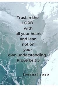 Trust in the Lord with All Your Heart, and Lean Not on Your Own Understanding. -Proverbs 3