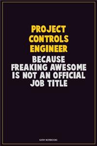 Project Controls Engineer, Because Freaking Awesome Is Not An Official Job Title