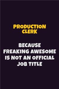 Production clerk, Because Freaking Awesome Is Not An Official Job Title
