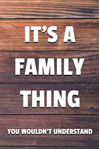 It's a Family Thing You Wouldn't Understand