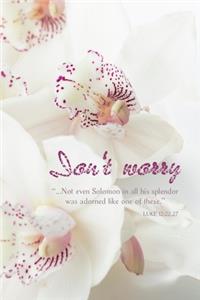 Don't worry - Beautiful White Orchids Journal - 6