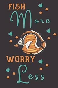 Fish More Worry Less