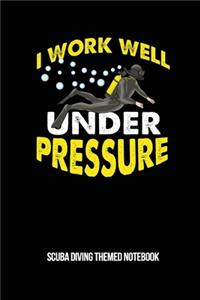 I Work Well Under Pressure Scuba Diving Themed Notebook