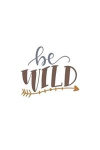 Be Wild: 150 Lined Journal Pages Planner Diary Notebook