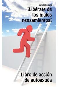 ¡Libérate de los malos pensamientos!