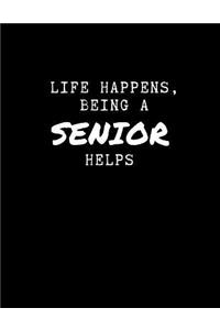 Life Happens - Being A Senior Helps